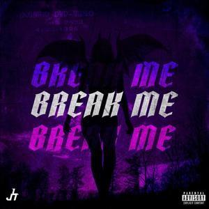 Break Me (Explicit)