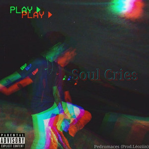 Soul Cries (Explicit)