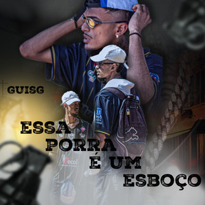 Essa Porr* É um Esboço (Explicit)