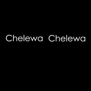 Chelewa Chelewa (feat. Mr.Mistariful|Explicit)