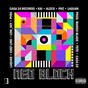 NEO BLOCK (feat. Mango Blade, LaQuan, LOW_KEY, Chef Lino, PYRO, Kai_, Aleco & PHZ) [Explicit]