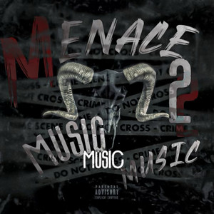 Menace 2 Music (Explicit)