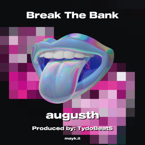 Break The Bank (Explicit)