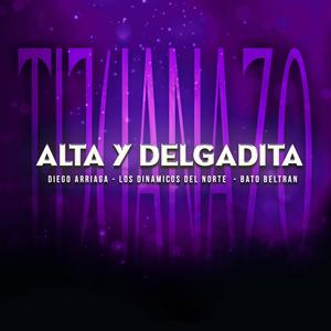 Alta Y Delgadita (feat. Los Dinamicos Del Norte & Bato Beltran)