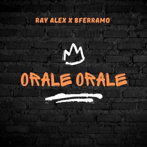 Orale Orale (feat. Bferragamo) [Explicit]