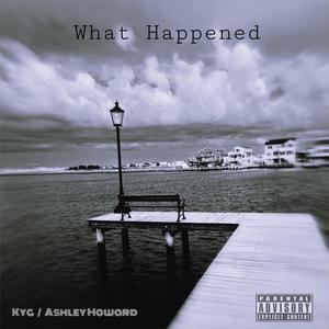 What Happened (feat. Ashley Howard & Revn)