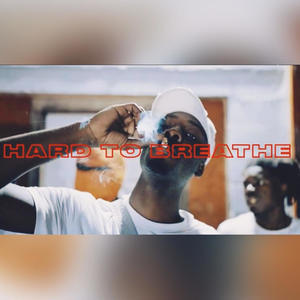 Hard To Breathe (Explicit)