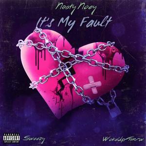 It's my fault (feat. Sweezy & Wokeuptmrw) [Explicit]