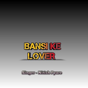 Bansi Ke Lover