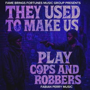 They told us to play cops and robbers (Explicit)
