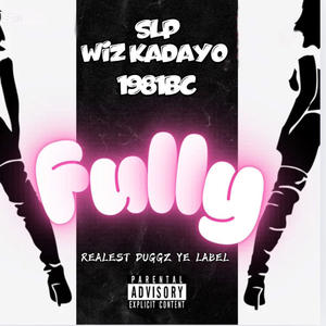 FULLY (feat. 1981 BC & Wiz Kadayo) (Explicit)