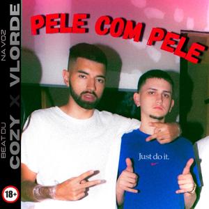 PELE COM PELE (feat. Vlorde & Cozy) [Explicit]