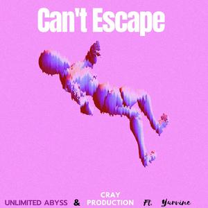 Can't Escape (Explicit)