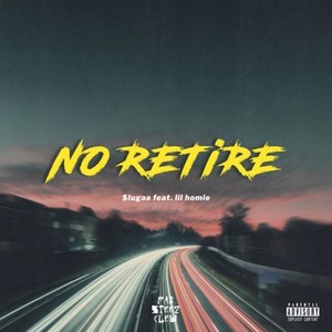 No Retire (feat. lil homie) [Explicit]