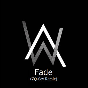 Fade (ZQ-Sey Remix)