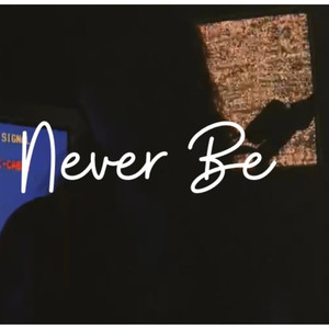 Never Be