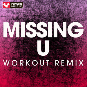 Missing U (Extended Workout Remix)