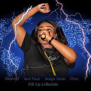 Fill Up Le'Botlolo (feat. Real Flash,Bridgie The Mc & Dzux)