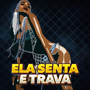 ELA SENTA E TRAVA (Explicit)