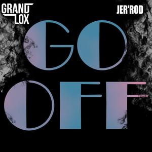 Go Off (feat. Jer'rod)