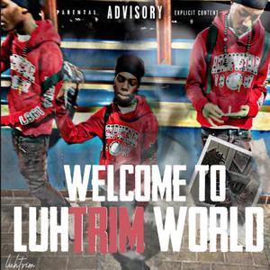 Welcome to luhtrim world (Explicit)