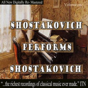 Shostakovich Performs Shostakovich Volume One