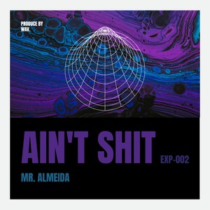 Aint **** (feat. Mr. Almeida) (Explicit)