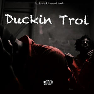 Duckin Trol (feat. Backend Benji) (Explicit)