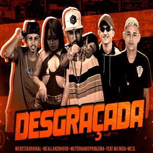 Desgraçada (feat. Mc India & Mc 3L) (Explicit)