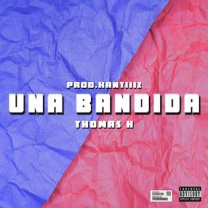 Una Bandida (feat. Kantiiiz) (Explicit)