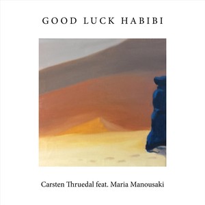 Good Luck Habibi (feat. Maria Manousaki, Tigran Sargsyan & Petros Klampanis)