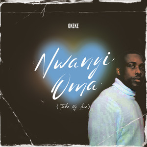 Nwanyi Oma (Take My Love) (Explicit)
