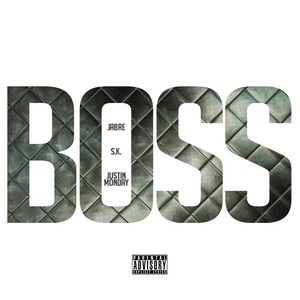 Boss (feat. Jabre & S.K.) [Explicit]