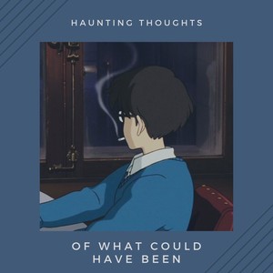 Haunting Thoughts of What Could Have Been