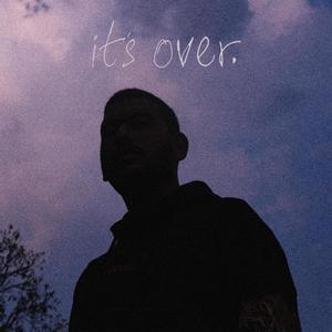 it's over. (Explicit)