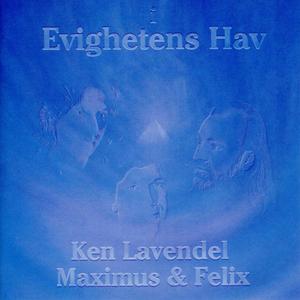 "Evighetens Hav" Maximus, Felix & Ken Lavendell