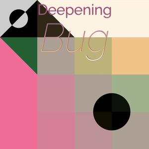 Deepening Bug