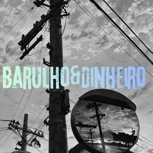 Barulho&Dinheiro