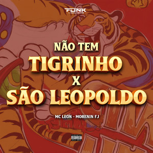 Não Tem Tigrinho X São Leopoldo (Explicit)