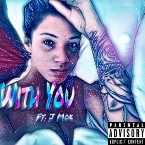 With You (feat. J Moe) [Explicit]