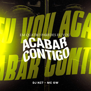 Em Quatro Paredes Eu Vou Acabar Contigo (Explicit)