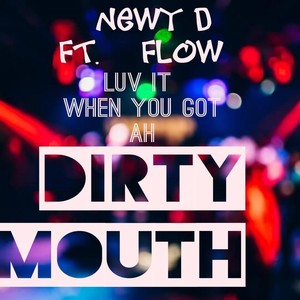 Luv It When U Got Ah Dirty Mouth (feat. Flow) (Explicit)