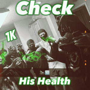 Check His Health (feat. 1K) (Explicit)