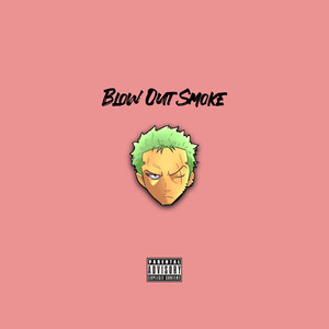 Blow Out Smoke (Explicit)