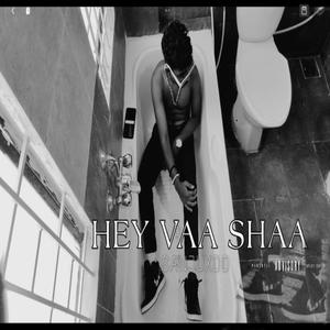 Hey vaa Shaa (Explicit)