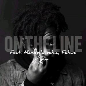 On The Line (feat. Mandella Eskia & Fokus) [Explicit]