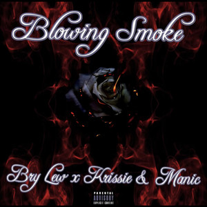 Blowing Smoke(feat. Krissie & Manic) (Explicit)