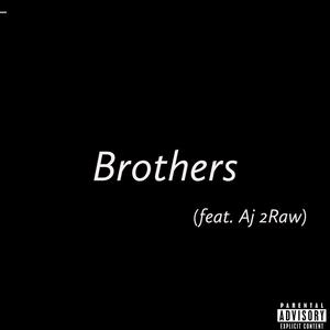 Brothers (feat. Aj 2Raw) [Explicit]