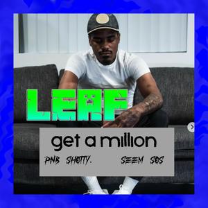 Get A Million(feat. Leaf Ward, PnB Shotty & Seem Sos) (Explicit)