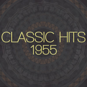 Classic Hits - 1955 (Remastered 2014)